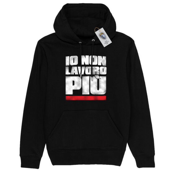 FELPA CAPPUCCIO - IO NON LAVORO PIU' - BLACK